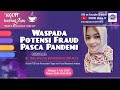 Waspada Potensi Fraud Pasca Pandemi - Ngopi Bareng Ana - Dien Noviany Rahmatika Waspada Potensi Fraud Pasca Pandemi - Ngopi Bareng Ana - Dien Noviany Rahmatika