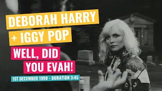 Deborah Harry &amp; Iggy Pop - Well, Did You Evah! - 1st December 1990