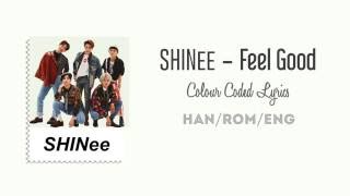 SHINee (샤이니) – Feel Good (Color Coded Han/Rom/Eng Lyrics)