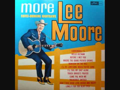 More Lee Moore LP Coffee Drinking Nighthawk WWVA Hello Vietnam Truck Driver's Prayer & More