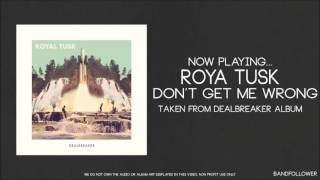 Don't get me wrong By Royal tusk (Audio)