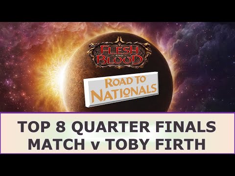 Flesh and Blood - Chane Showdown - Road to Nationals Top 8 Quarter Finals v Toby Firth
