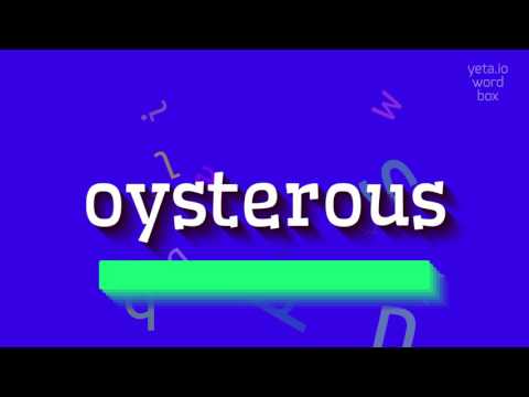 How to say "oysterous"! (High Quality Voices)