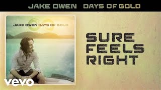 Jake Owen - Sure Feels Right (Audio)