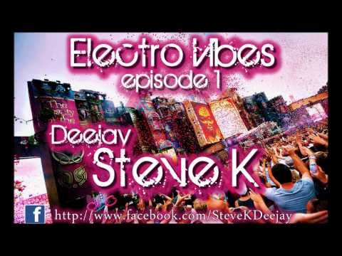 Electro vibes 2013 by Steve K. (episode 1)