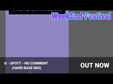 G - SPOTT - No Comment (Hard Base Mix) Official Music WeekEnd Festival