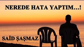 Said Şaşmaz - Nerede Hata Yaptım