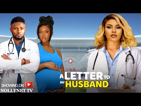 A LETTER TO MY HUSBAND 2 - MAURICE SAM, CHINENYE NNEBE, SARIAN MARTIN Latest 2024 Nigerian Movies