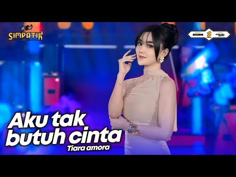 AKU TAK BUTUH CINTA - TIARA AMORA - SIMPATIK MUSIC