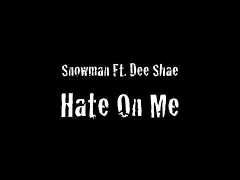 SNOWMAN FT. DEE SHAE - HATE ON ME