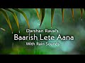 Baarish Lete Aana With Rain - Darshan Raval