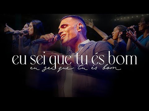 Eu sei que Tu És Bom | Música Verbo Sede