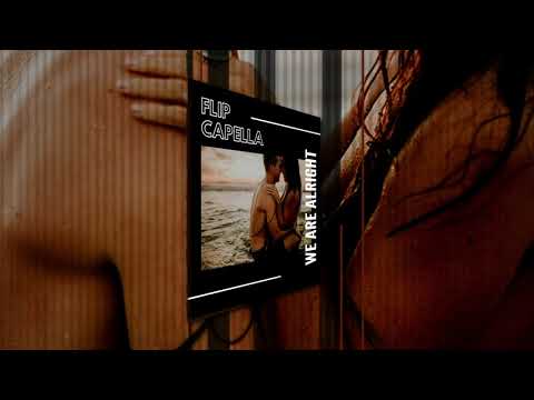 Flip Capella   We Are Alright