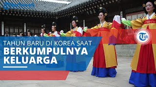 Seollal, Tahun Baru di Korea yang Dianggap Sakral dan Waktu Berkumpulnya Keluarga Besar