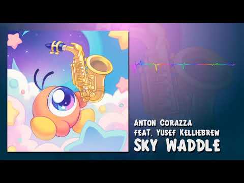 Anton Corazza feat. Yusef Kelliebrew - Sky Waddle