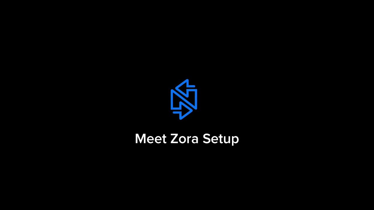 Meet Zora Setup