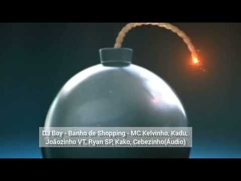 DJ Boy - Banho de shopping - MC Kelvinho, Kadu, Joãozinho da VT, Ryan SP, Cebezinho (Áudio)