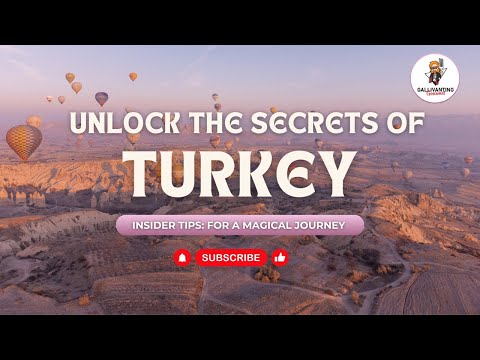 Unlock the Secrets of Turkey - Insider Tips for a Magical Journey