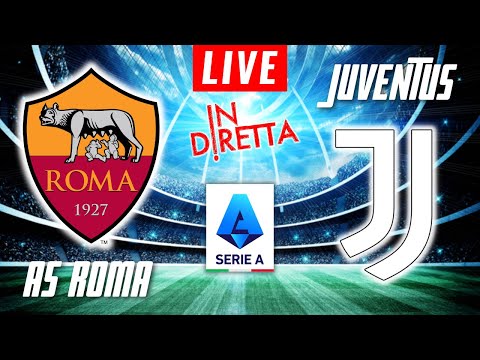 AS ROMA VS JUVENTUS LIVE | ITALIAN SERIE A FOOTBALL MATCH IN DIRETTA | TELECRONACA