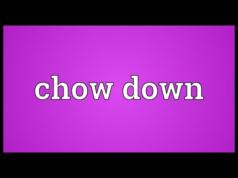 Chow down Meaning