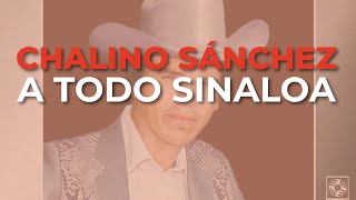 Chalino Sánchez - A Todo Sinaloa (Audio Oficial)