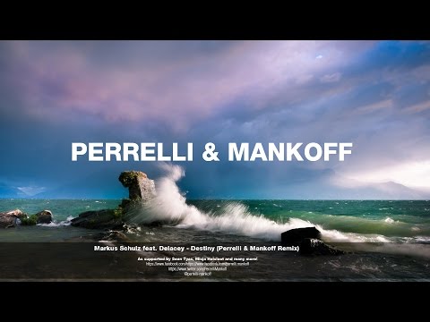 Markus Schulz feat. Delacey - Destiny (Perrelli & Mankoff Remix)