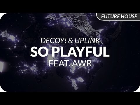 Decoy! & Uplink - So Playful (feat. AWR)