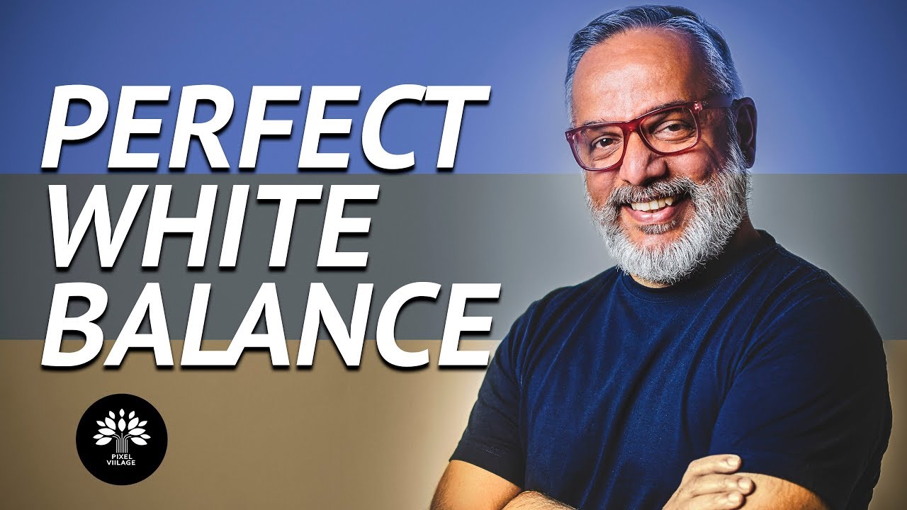 How to get Perfect In-Camera White Balance ? - Viilage Wisdom