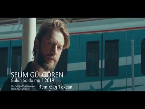 Dj Tekcan ft. Selim Gülgören - Gülün Soldu Mu? 2019 (REMİX)