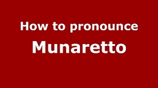 How to pronounce Munaretto