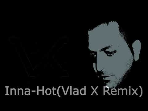Inna-Hot(Vlad X Remix)