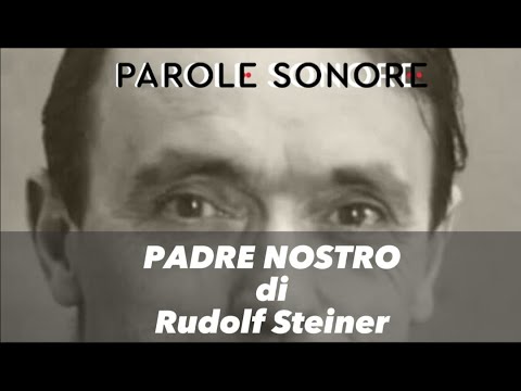 Rudolf Steiner - PADRE NOSTRO - Parole Sonore