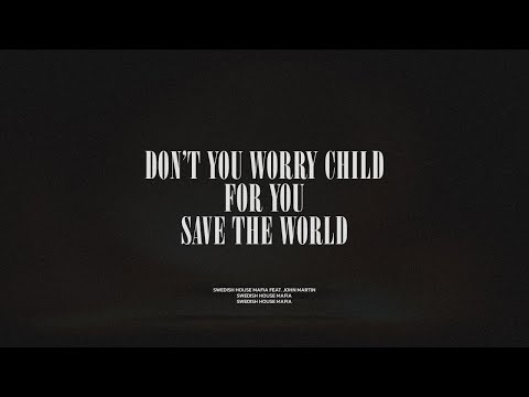 Don't You Worry Child / For You / Save The World
