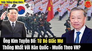 Mr. Kim Declared: Giving Up the Dream of Unification with South Korea - Wanting to Follow Vietnam?