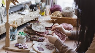 Visual Diary #22 | A Day of Crocheting & Embroidery | Starting Granny Square Blanket, Slow Stitching