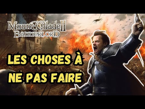 Mount and Blade 2 - Ces choses a NE PAS FAIRE