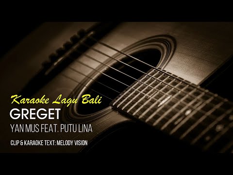Yan Mus - Greget feat. Putu Lina || Karaoke Lagu Bali || Full HD