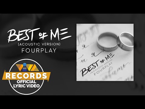 Best Of Me (Acoustic) - FourPlay [Official Lyric Video]