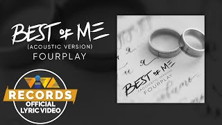 Best Of Me (Acoustic) - FourPlay [Official Lyric Video]