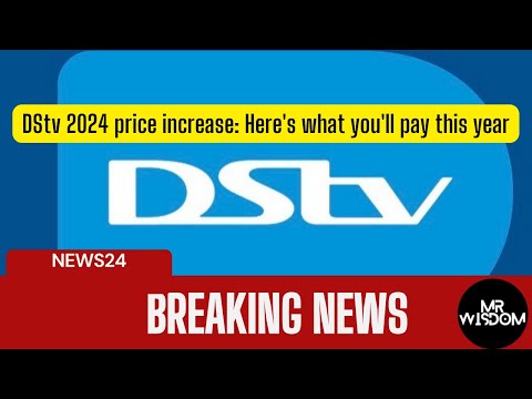 DStv 2024 price increase Here's what you'll pay this year