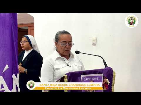 SANTA MISA DE ENVIO DE LOS MINISTERIOS LAICALES DESDE ERANDIQUE LEMPIRA, HONDURAS.