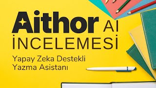 Aithor AI İncelemesi: Yapay Zeka Destekli Yazma Asistanı