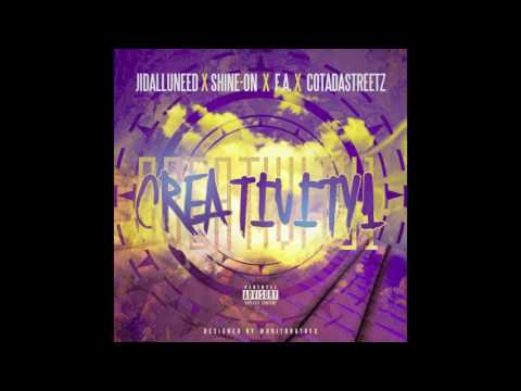 Jidalluneed ft Shine On F.A. Cotadastreetz   Creativity1