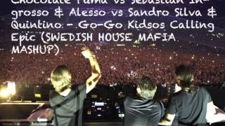 Chocolate Puma vs Sebastian Ingrosso vs - Go-Go Kidsos Calling Epic (Swedish House Mafia Mashup) HQ
