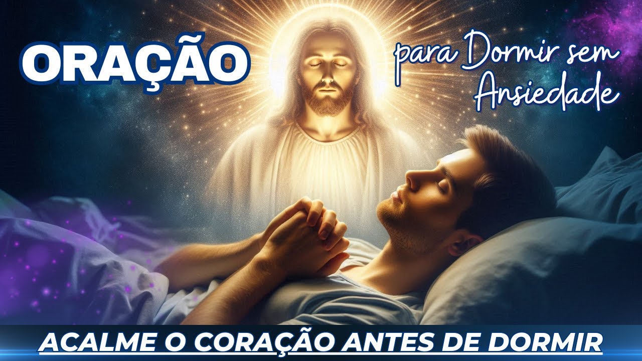 Oração para Dormir Bem e Liberar a Ansiedade (DURMA PROFUNDAMENTE)