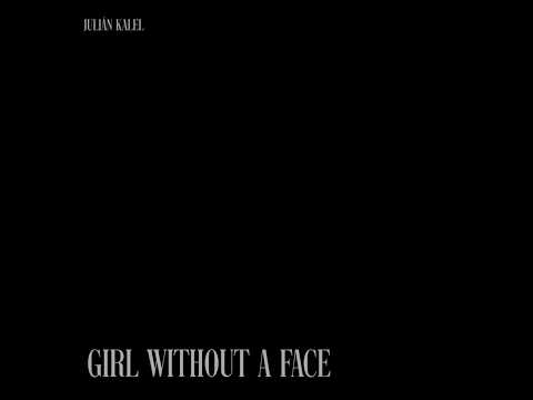 Girl Without A Face - JULIAN KALEL