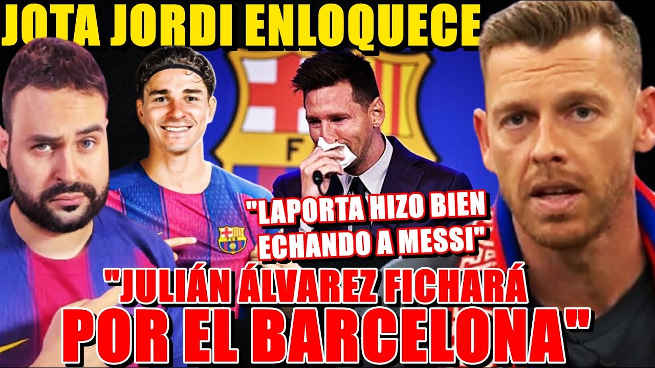 🚨JULIÁN ÁLVAREZ JUGARÁ en el BARÇA la PRÓXIMA TEMPORADA - ASEGURA JOTA JORDI ¡MENOSPRECIO a MESSI!
