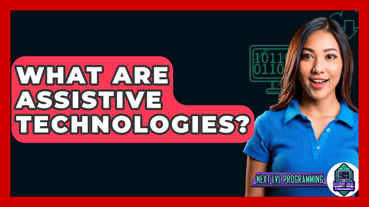 What Are Assistive Technologies? - Next LVL Programming