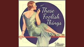 These Foolish Things