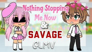 Nothing Stopping Me Now &amp; Savage || GLMV